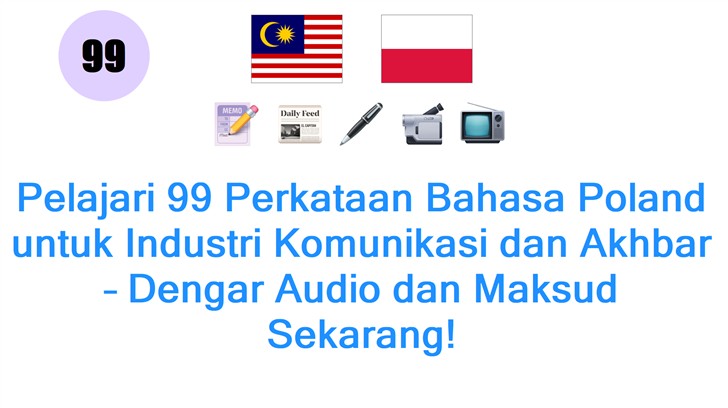 Pelajari 99 Perkataan Bahasa Poland untuk Industri Komunikasi dan Akhbar – Dengar Audio dan Maksud Sekarang!